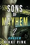 Chaser (Sons of Mayhem, #2) Chaser (Sons of Mayhem, #2)