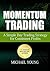 Momentum Trading: A Simple Day Trading Strategy for Consistent Profits