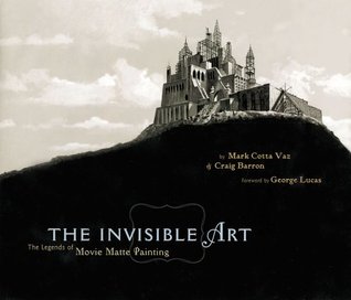 The Invisible Art: The Legends of Movie Matte Painting (Hardcover)