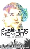 A Chronetic Memory by Kim K. O'Hara A Chronetic Memory by Kim K. O'Hara