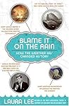 Blame It on the Rain: How the Weather Has Changed History – Fascinating Stories of World War II, Epic Battles, and Great Leaders