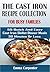 THE CAST IRON RECIPE COLLECTION FOR BUSY FAMILIES: 55 Quick And Easy Cast Iron Skillet Dinner Meals 30 Minutes Or Less