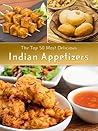 Indian Appetizers...
