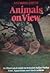 Animals on View: An Illustrated Guide to Britain's Safari Parks, Zoos, Aquariums, and Bird Gardens