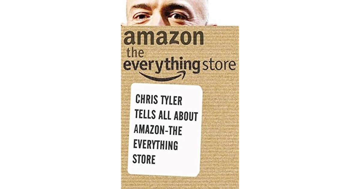 Amaozn The Everything Store Chris Tyler Tells All About Amazon The Amaozn the everything store chris tyler tells all about amazon the