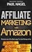 Affiliate Marketing with Amazon: How to make a full-time income with the Amazon Affiliate Program