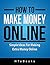 How To Make Money Online: Quick Start Guide ("How To" Books)