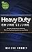 Heavy Duty Online Selling: Discover The Secrets to Mastering The Art of Selling Products & Services Online