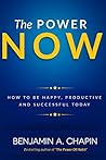 The Power Of Now: How To Be Happy, Productive And Successful Today