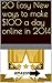 20 Easy New ways to make $100 a day online in 2014 by Emma Giftz