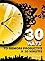 30 Ways To Be More Producti...