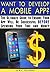 Money Making Apps: How to Make an App that is Sure to be Successful (What you Need to Know BEFORE Developing an App)