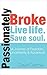 Passionately Broke: Live li...
