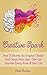 Creative Spark: How To Become An Original Thinker And Create New Ideas That Can Improve Every Area Of Your Life