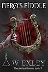 Nero's Fiddle by A.W. Exley