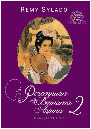 Perempuan Bernama Arjuna 2 Sinologi Dalam Fiksi By Remy Sylado Perempuan Bernama Arjuna 2 Sinologi Dalam Fiksi By Remy Sylado