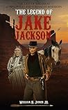 The Legend of Jake Jackson by William H. Joiner Jr.