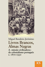 Livros brancos, almas negras: a "missão civilizadora" do colonialismo português (c.1870-1930)