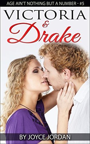Victoria & Drake (Age Ain't Nothing But A Number, #5)
