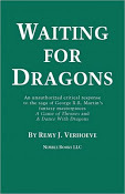 Waiting for Dragons: An Unauthorized Critical Response to George R.R. Martin's A GAME OF THRONES and A DANCE WITH DRAGONS