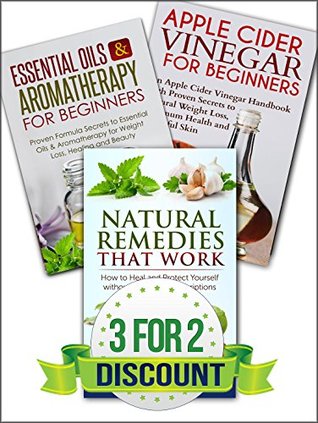 Natural Remedies that Work / Essential Oils & Aromatherapy for Beginners / Apple Cider Vinegar for Beginners [Box Set] (Kindle Edition)