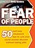 Fear Of People: 50 Self help treatment tips to cure your social anxiety disorder without taking pills!