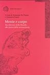Mente e corpo. Dai dilemmi della filosofia alle ipotesi della neuroscienza Mente e corpo. Dai dilemmi della filosofia alle ipotesi della neuroscienza