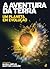 A Aventura da Terra: Um Planeta em Evolução