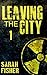 Leaving the City: Episode 1 (Post Apocalyptic Romance Adventure Mutants Ghouls Wasteland)