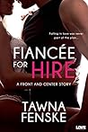 Fiancée for Hire by Tawna Fenske Fiancée for Hire by Tawna Fenske