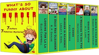 What's So Funny About Murder: 7 complete humorous Mysteries by 7 authors