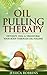 Oil Pulling Therapy: Detoxi...