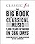 Classic FM's Big Book of Classical Music 1000 years of music in 366 days