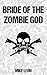 Bride of the Zombie God by Mike Leon
