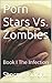 Porn Stars Vs. Zombies: Book 1 The Infection