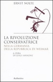 La Rivoluzione Conservatrice - Nella Germania della repubblica di Weimar