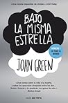 Bajo la misma estrella by John Green Bajo la misma estrella by John Green