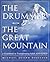 The Drummer and the Great Mountain - A Guidebook to Transforming Adult ADD / ADHD