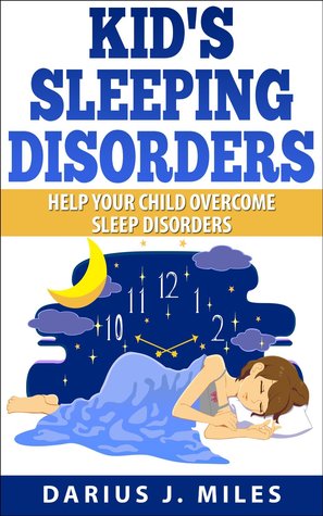Kid's Sleeping Disorders: Help Your Child Overcome Sleep Disorders