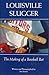 LOUISVILLE SLUGGER: THE MAK...