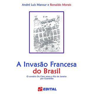 A Invasão Francesa do Brasil