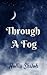 Through A Fog