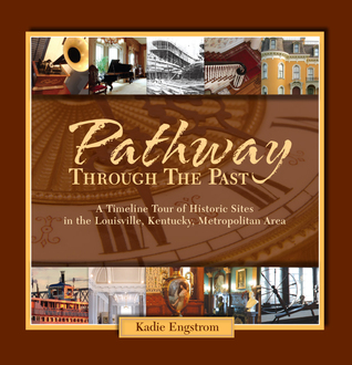Pathway Through the Past: A Timeline Tour of Historic Sites in the Louisville, Kentucky Metropolitan Area