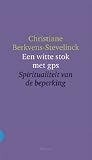 Een witte stok met gps: Spiritualiteit van de beperking