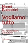 Vogliamo Tutto by Nanni Balestrini Vogliamo Tutto by Nanni Balestrini