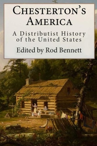 Chesterton's America: A Distributist History of the United States