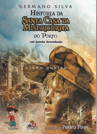 História da Santa Casa da Misericórdia do Porto em Banda Desenhada - livro 4