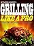 Grilling: 45 Quick and Easy Recipes for Grilling Like a Pro!