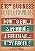 Etsy Business For Beginners: How To Build & Promote A Profitable Etsy Profile