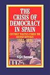 The Crisis of Democracy in Spain: Centrist Politics Under the Second Republic 1931-1936 (Liverpool Studies in Spanish History)